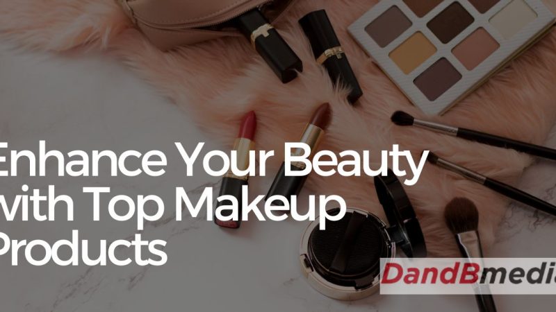 Enhance Your Beauty with Top Makeup Products